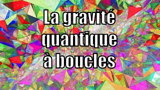 La gravité quantique à boucles [upl. by Angi187]