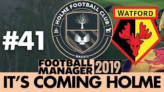 HOLME FC FM19  Part 41  WATFORD  Football Manager 2019 [upl. by Dent]