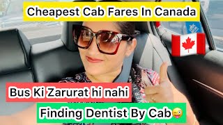 Cheapest Cab Fare In Canada  Finding Dentist By Cab  Cab Fare Is Less Than Bus Fare [upl. by Duyne974]