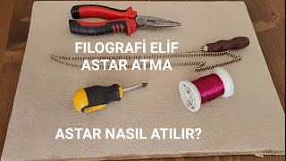 Filografi Elif Tablosu Astar Atma Astar Nasıl Yapılır [upl. by Tunnell]