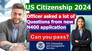 US Citizenship Interview Test 2024 Officer asked a lot of NEW form N400 Questions [upl. by Ellennahc]