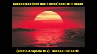 Sonnentanz Sun dont shine featWill Heard Studio Acapella Mix Michael Reinartz [upl. by Lenox291]