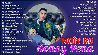 Nais Ko  🎶 Nonoy Pena Bagong OPM Top Songs 2024 Playlist  NONOY PENA Songs Full Album [upl. by Ocsicnarf552]