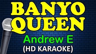 BANYO QUEEN  Andrew E HD Karaoke [upl. by Zebedee593]