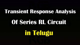 Transient response analysis of series RL circuit ll Telugu ll Network Theory ll Transient analysis l [upl. by Sainana]