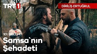 Diriliş Ertuğrul 101 Bölüm  Samsanın Şehadeti [upl. by Fredel623]