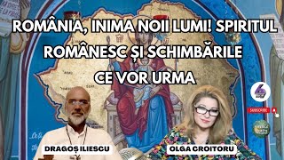 ROMÂNIA INIMA NOII LUMI SPIRITUL ROMÂNESC ȘI SCHIMBĂRILE CE VOR URMA  CU DRAGOȘ ILIESCU [upl. by Caresa]