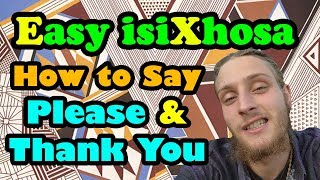 How to Say Please amp Thanks in isiXhosa [upl. by Yrkcaz527]