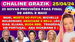 CHALINE GRAZIK 20 NOVAS PREVISÕES PARA FINAL DE ABRIL E MAIO MANI PUT1N MICHELLE BOLSONARO [upl. by Aidam]