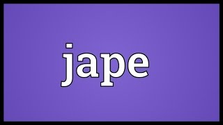 Jape Meaning [upl. by Enyamrahs]