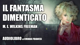 AUDIOLIBRO quotIl fantasma dimenticatoquot di Mary Eleanor Wilkins Freeman [upl. by Hymen316]