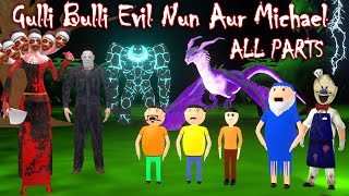 Gulli Bulli Aur Evil Nun Aur Michael All Parts Gulli Bulli Cartoon EVIL NUN Make Joke Horror​ [upl. by Nemrak]