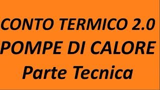 Conto Termico 20  Pompe di Calore  Parte Tecnica 2017 [upl. by Harli673]