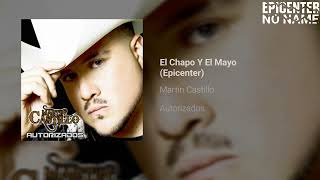 Martin Castillo  El Chapo Y El Mayo EPICENTER [upl. by Nella]