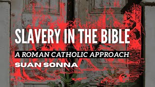 Slavery in the Bible A Roman Catholic Approach  Suan Sonna [upl. by Sackman416]