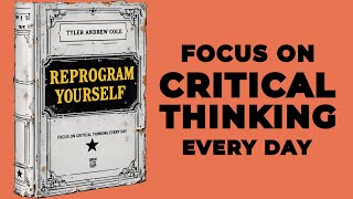 Reprogram Yourself Focus On Critical Thinking Every Day Audiobook [upl. by Nerak]