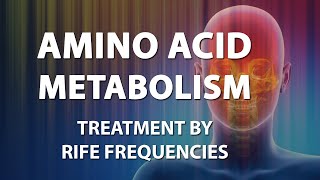 Amino Acid Metabolism  RIFE Frequencies Treatment  Energy amp Quantum Medicine with Bioresonance [upl. by Beffrey]