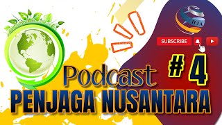 PODCAST PENJAGA NUSANTARA EPISODE 4 [upl. by Ayrad163]