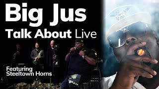 Big Jus  Talk About LIVE Feat Steeltown Horns [upl. by Rains]