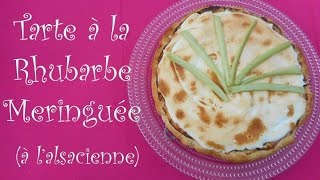 ☀ Tarte à la Rhubarbe meringuée à lalsacienne ☀ [upl. by Jeffery]