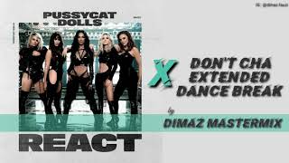 The Pussycat Dolls  React X Dont Cha Extended Dance Break Dimaz Mastermix [upl. by Millhon]