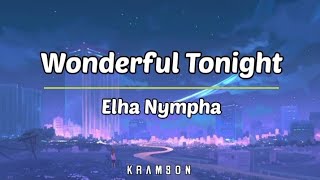 Elha Nympha  Wonderful Tonight Cover Lyrics elhanympha wonderfultonight lyrics cover [upl. by Weeks]