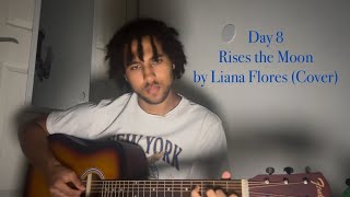 Day 8 Rises the Moon  Liana Flores [upl. by Ysle]