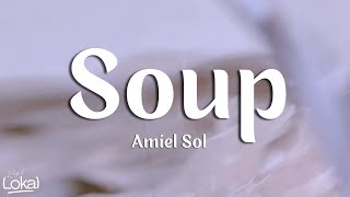 Soup by Amiel Sol Lyrics [upl. by Kcam]