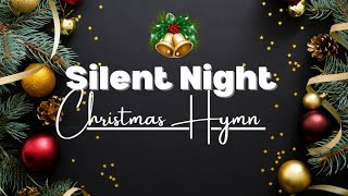 SILENT NIGHT CHRISTMAS HYMN [upl. by Oca344]