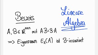 Kommutierende Matrizen lassen Eigenräume invariant  Übung Lineare Algebra [upl. by Portuna]