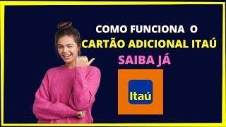 Como funciona o cartão adicional Itaú [upl. by Pohsib]