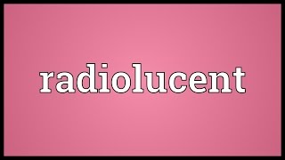 Radiolucent Meaning [upl. by Harbard]