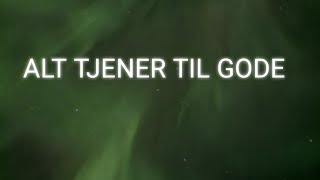 ALT TJENER TIL GODE [upl. by Ennahgem]