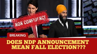 BREAKING Does NDP announcement mean fall election NON CONFIDENCE [upl. by Dhruv808]