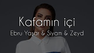 Ebru Yaşar amp Siyam amp Zeyd  Kafamın İçi  Ahmet Dolaz Remix [upl. by Atelahs485]