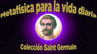 METAFÍSICA PARA LA VIDA DIARIACOLECCIÓN SAINT GERMAIN [upl. by Ardyth]