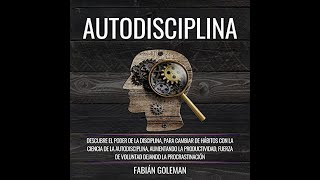 🎧 Audiolibro AUTODISCIPLINA de Fabián Goleman Descubre el Poder de la disciplina y Cambia Hábitos [upl. by Vonny791]