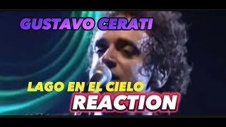 GUSTAVO CERATI LAGO EN EL CIELO REACTION [upl. by Michiko205]