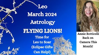 Leo March 2024 FLYING LIONS TIME for LEO to SOAR  ECLIPSE GIFTS Astrology Horoscope Forecast [upl. by Neelrahc]