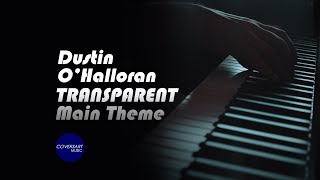 Dustin OHalloran  Transparent Main Theme  Coversart [upl. by Airla521]