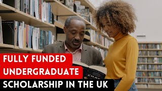 Fully Funded Undergraduate Scholarship in the UK 2024 [upl. by Pendergast416]