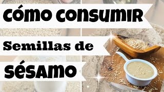 ¿COMO CONSUMIR SEMILLAS SESAMO O AJONJOLI [upl. by Nolek]