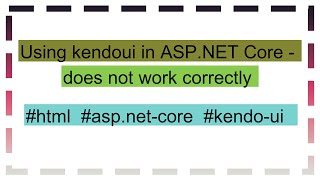 Using kendoui in ASPNET Core  does not work correctly [upl. by Garold]