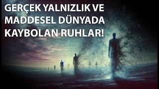 Satsang Yalnızlık ve Kaybolan Ruhlar [upl. by Brandais]