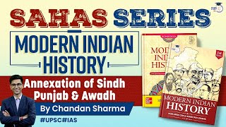 Indian Modern History  SAHAS Series  Lecture 18  Annexation of Sindh Punjab amp Awadh  UPSC [upl. by Elynad]