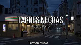 Tiziano Ferro  Tardes NegrasLetra [upl. by Eceryt413]