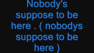 Nobodys Suppose To Be Here w Lyrics [upl. by Ronni]