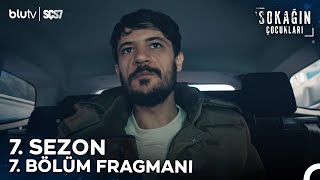 Sokağın Çocukları  7 Sezon 7 Bölüm Fragmanı [upl. by Onilegna]