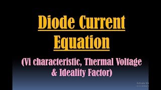 Diode Current Equation  Diode Equation  Thermal Voltage and Ideality Factor diode [upl. by Ahsykal]