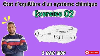 Exercice 02  Etat déquilibre dun système chimique  Chimie  2 Bac Biof  Prof BMouslim [upl. by Durand]